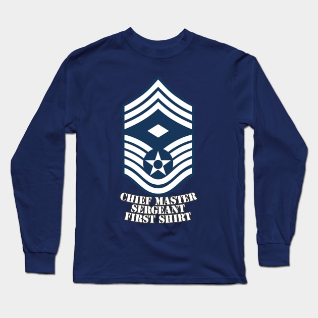 Chief Master Sergeant First Shirt Long Sleeve T-Shirt by MBK